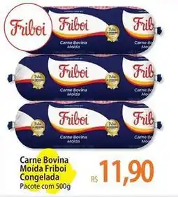 Atacadão Friboi - carne bovina moída congelada oferta
