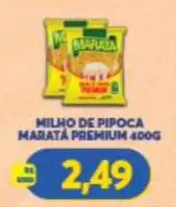 Atacadão Centro Sul Milho de pipoca maratá premium oferta