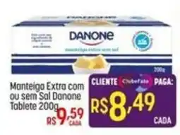 Muffato Manteiga Extra com ou sem Sal Danone oferta