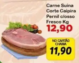 Chama Supermercados Carne Suina Corte Caipira Pernil c/osso Fresco Kg oferta