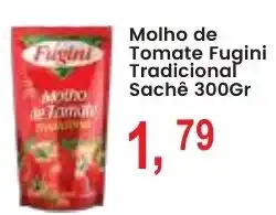 Federzoni Supermercados Molho de Tomate Fugini Tradicional oferta