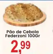 Federzoni Supermercados Pão de Cebola Federzoni oferta