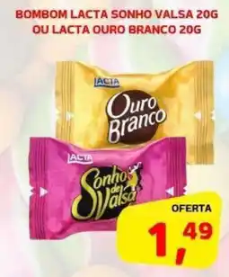 Cercadão Bombom lacta sonho valsa ou lacta ouro branco oferta