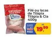 Tonin Superatacado Tilápia e cia - filé ou iscas de tilápia oferta