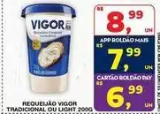 Roldão Vigor - requeijão tradicional ou light oferta