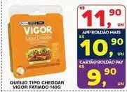 Roldão Vigor - queijo tipo cheddar oferta