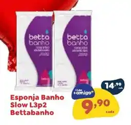 Amigão Supermercados Esponja Banho Slow L3p2 Bettabanho oferta