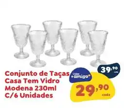 Amigão Supermercados Conjunto de Taças Casa Tem Vidros Modena oferta