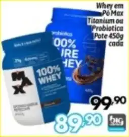 Supermercados Big Compra Whey em Pó Max Titanium ou Probiótica oferta