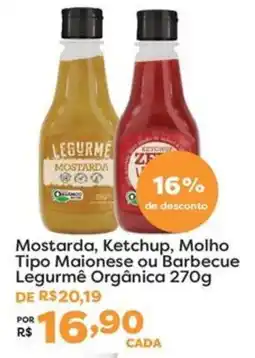 Mercadinhos São Luiz Mostarda, Ketchup, Molho Tipo Maionese ou Barbecue Legurmê Orgânica oferta