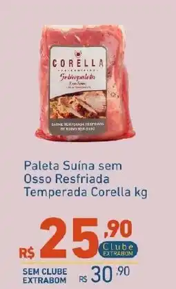 Extrabom Supermercados Paleta Suína sem Osso Refresfada Temperada Corella kg oferta
