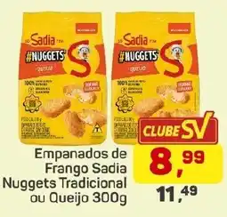 Supermercados São Vicente Empanados de Frango Sadia Nuggets Tradicional ou Queijo oferta