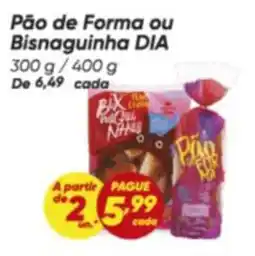 Dia Pão de Forma ou Bisnaguinha DIA oferta