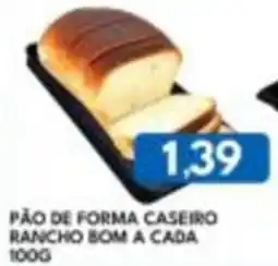 Rancho Bom Supermercados Pão de forma caseiro rancho bom a cada oferta