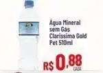 Max Atacadista Gold - água mineral sem gás clarissima oferta
