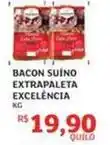 Assaí Atacadista Excelencia - bacon suino extrapaleta excelência oferta