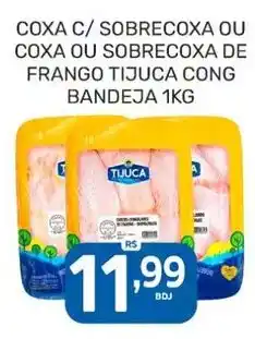 Rede Cearense de Supermercados Coxa c/ sobrecoxa ou coxa ou sobrecoxa de frango tijuca cong oferta