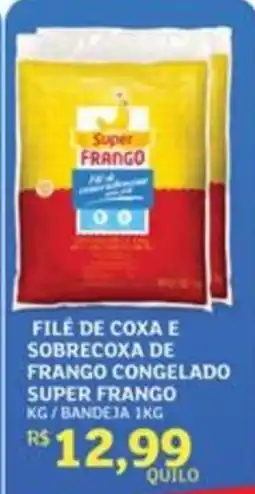 Assaí Atacadista Filé de coxa e sobrecoxa de frango congelado super frango oferta