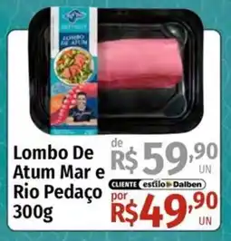 Supermercado Dalben Lombo De Atum Mar e Rio Pedaço oferta