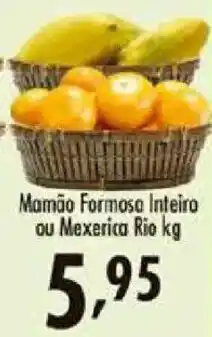 Confiança Supermercados Mamão Formosa Inteiro ou Mexerica Rio oferta