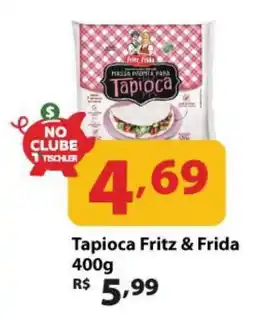 Supermercados Tischler Tapioca fritz & frida oferta