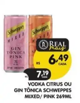 Supermercados Real vodka citrus ou gin tônica schweppes mixed / pink oferta