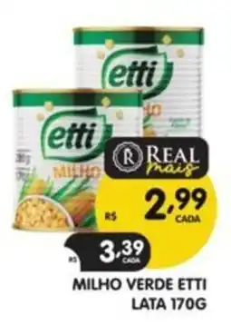 Supermercados Real Milho verde etti oferta
