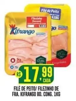Casagrande Supermercados File de peito/ filezinho de fra. kifrango bd. cong. oferta