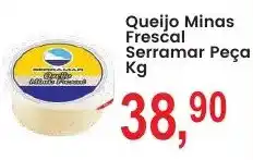 Federzoni Supermercados Queijo Minas Frescal Serramar Peça oferta