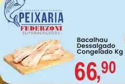Federzoni Supermercados Bacalhau Dessalado Congelado oferta