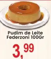 Federzoni Supermercados Pudim de Leite Federzoni oferta