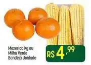 Muffato Único - mexerica kg ou milho verde bandeja oferta
