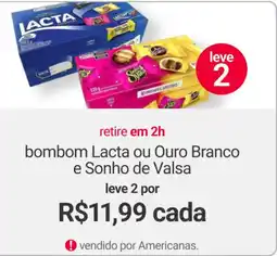 Americanas Express bombom lacta ou ouro branco e sonho de valsa oferta