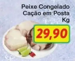 Chama Supermercados Peixe Congelado Cação em Posta oferta