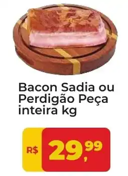 Tonin Superatacado Bacon Sadia ou Perdigão Peça inteira kg oferta