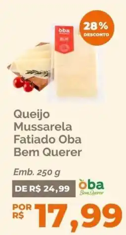 Oba Hortifruti Queijo Mussarela Fatiado Oba Bem Querer oferta