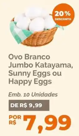 Oba Hortifruti Ovo Branco Jumbo Katayama, Sunny Eggs ou Happy Eggs oferta