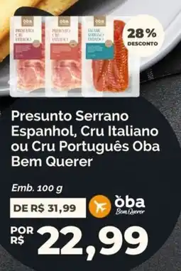 Oba Hortifruti Presunto Serrano Espanhol, Cru Italiano ou Cru Português Oba oferta