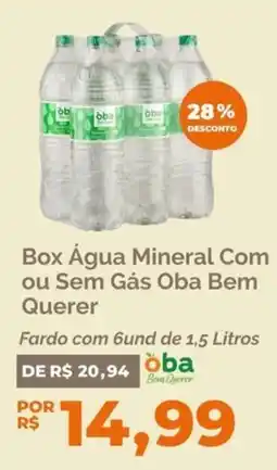 Oba Hortifruti Box Água Mineral Com ou Sem Gás Oba Bem Querer oferta