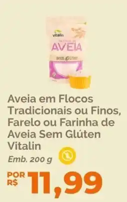 Oba Hortifruti Aveia em Flocos Tradicionais ou Finos, Farelo ou Farinha de Aveia Sem Glúten Vitalin oferta