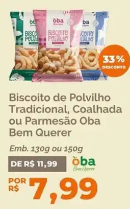 Oba Hortifruti Biscoito de Polvilho Tradicional, Coalhada ou Parmesão Oba Bem Querer oferta