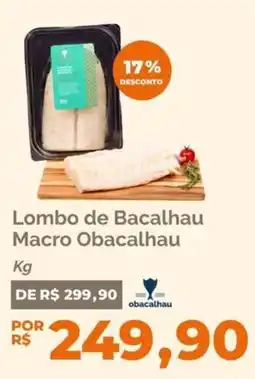 Oba Hortifruti Lombo de Bacalhau Macro Obacalhau oferta