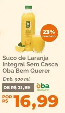 Oba Hortifruti Suco de Laranja Integral Sem Casca Oba Bem Querer oferta
