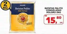 Roldão Batatas palito pré-fritas oferta