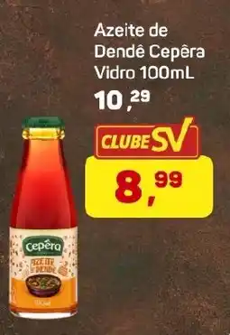 Supermercados São Vicente Azeite de Dendê Cepêra Vidro oferta