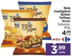 Carrefour Bala mastigável Butter Toffees Arcor Sabores oferta