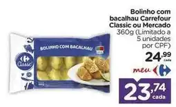 Carrefour Carrefour - bolinho com bacalhau classic ou mercado oferta