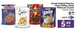 Carrefour Nestlé - cereal matinal nescau, moça flakes, snong flakes ou crunch oferta