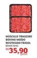 Assaí Atacadista Frigol - músculo traseiro bovino moido resfriado oferta
