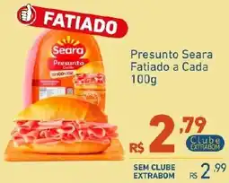 Extrabom Supermercados Presunto seara fatiado a cada 100g oferta